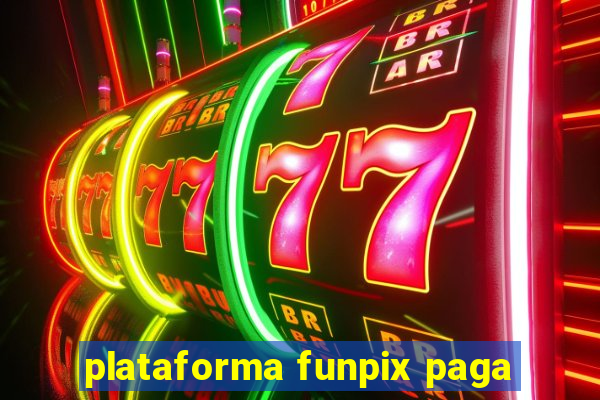 plataforma funpix paga